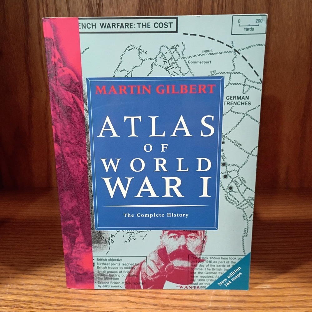 Atlas of World War I The Complete History by Martin Gilbert 164 Maps Paperback